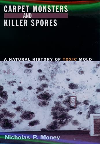 Stock image for Carpet Monsters and Killer Spores: A Natural History of Toxic Mold for sale by ThriftBooks-Dallas