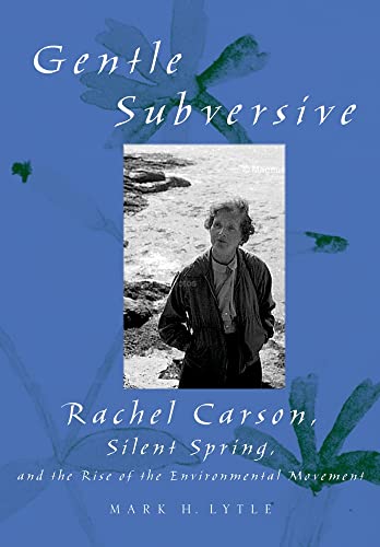 Stock image for The Gentle Subversive : Rachel Carson, Silent Spring, and the Rise of the Environmental Movement for sale by Better World Books