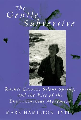 Stock image for The Gentle Subversive : Rachel Carson, Silent Spring, and the Rise of the Environmental Movement for sale by Better World Books: West