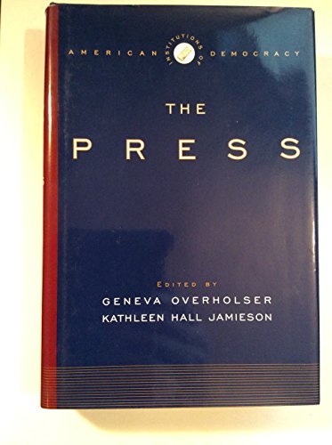 Imagen de archivo de The Institutions of American Democracy: The Press (Institutions of American Democracy Series) a la venta por Sessions Book Sales