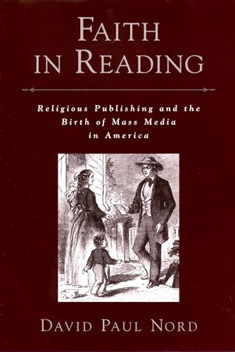 9780195173116: Faith in Reading: Religious Publishing and the Birth of Mass Media in America (Religion in America)