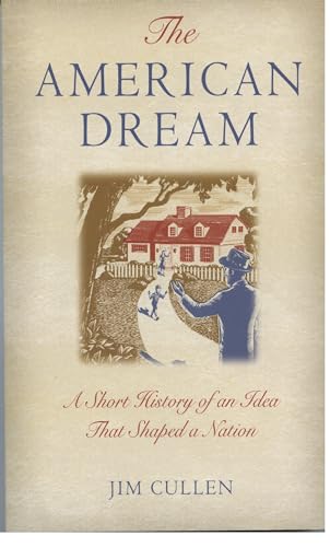 Beispielbild fr The American Dream: A Short History of an Idea that Shaped a Nation zum Verkauf von SecondSale
