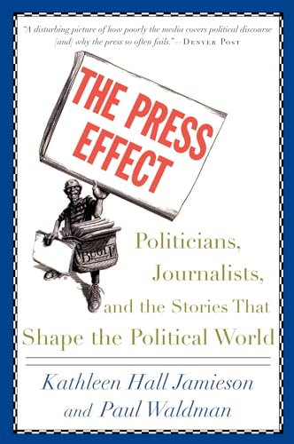 Imagen de archivo de The Press Effect: Politicians, Journalists, and the Stories that Shape the Political World a la venta por Gulf Coast Books