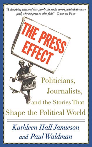 Stock image for The Press Effect: Politicians, Journalists, and the Stories That Shape the Political World for sale by SecondSale