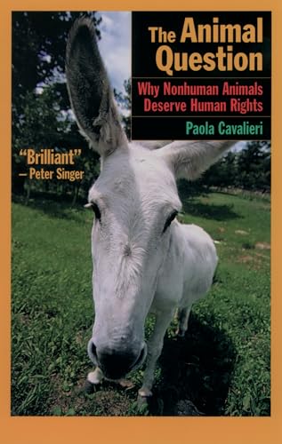 The Animal Question: Why Nonhuman Animals Deserve Human Rights (9780195173659) by Cavalieri, Paola; Woollard, Catherine