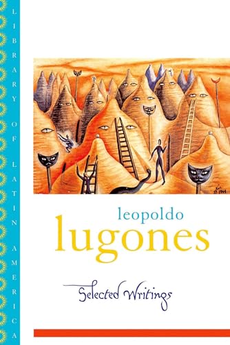 Imagen de archivo de Leopold Lugones--Selected Writings (Library of Latin America) a la venta por SecondSale