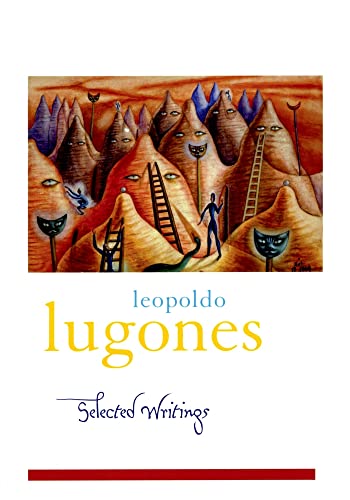 Leopold Lugones--Selected Writings (Library of Latin America) (9780195174052) by Lugones, Leopoldo; Waisman, Sergio