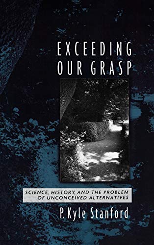 9780195174083: Exceeding Our Grasp: Science, History, and the Problem of Unconceived Alternatives