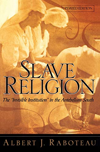 9780195174120: Slave Religion: The "Invisible Institution" in the Antebellum South: The "Invisible Institution" in the Antebellum South (Updated)