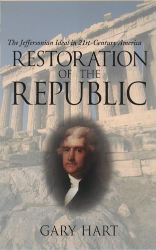 Beispielbild fr Restoration of the Republic : The Jeffersonian Ideal in 21st-Century America zum Verkauf von Better World Books