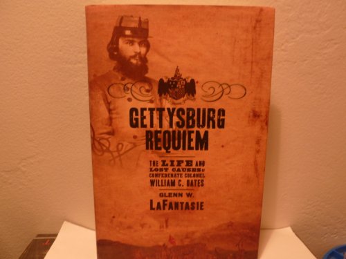 Beispielbild fr Gettysburg Requiem : The Life and Lost Causes of Confederate Colonel William C. Oates zum Verkauf von Better World Books