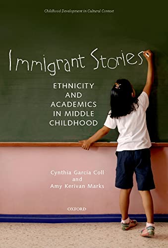 Imagen de archivo de Immigrant Stories: Ethnicity and Academics in Middle Childhood (Child Development in Cultural Context) a la venta por SecondSale