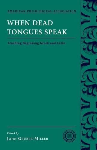 9780195174946: When Dead Tongues Speak: Teaching Beginning Greek and Latin: 6 (Society for Classical Studies Classical Resources)