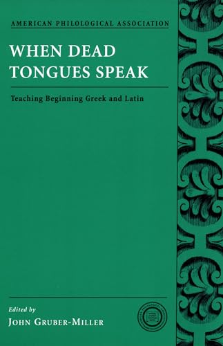Imagen de archivo de When Dead Tongues Speak: Teaching Beginning Greek and Latin (Society for Classical Studies Classical Resources) a la venta por Front Cover Books
