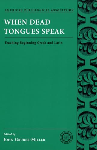 Imagen de archivo de When Dead Tongues Speak: Teaching Beginning Greek and Latin (American Philological Association Classical Resources Series) a la venta por Ergodebooks