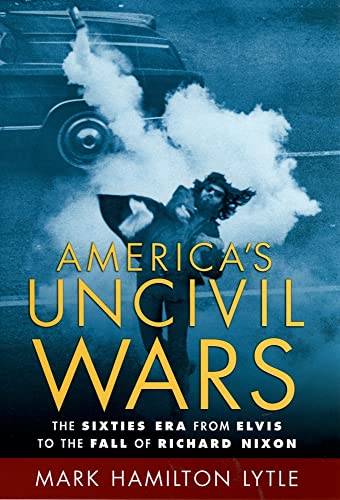 Stock image for America's Uncivil Wars : The Sixties Era from Elvis to the Fall of Richard Nixon for sale by Better World Books