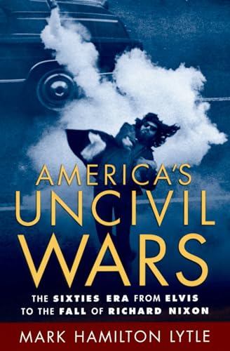 Stock image for America's Uncivil Wars: The Sixties Era from Elvis to the Fall of Richard Nixon for sale by ThriftBooks-Reno