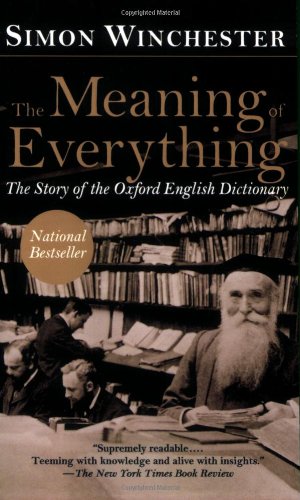 Imagen de archivo de The Meaning of Everything: The Story of the Oxford English Dictionary a la venta por SecondSale