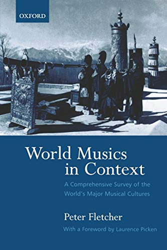 World Musics in Context: A Comprehensive Survey of the World's Major Musical Cultures (9780195175073) by Fletcher, Peter