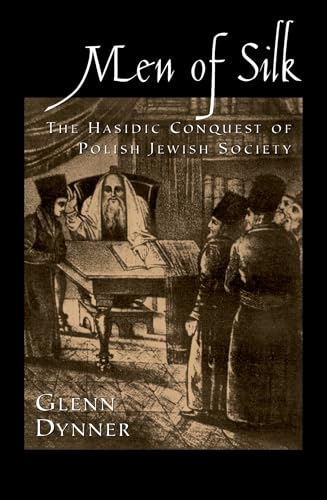 Stock image for Men of Silk: The Hasidic Conquest of Polish Jewish Society for sale by Lucky's Textbooks