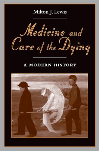 Beispielbild fr Medicine and Care of the Dying: A Modern History zum Verkauf von WorldofBooks