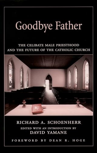 Stock image for Goodbye Father: The Celibate Male Priesthood and the Future of the Catholic Church for sale by Poverty Hill Books