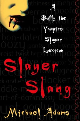 9780195175998: Slayer Slang: A Buffy the Vampire Slayer Lexicon