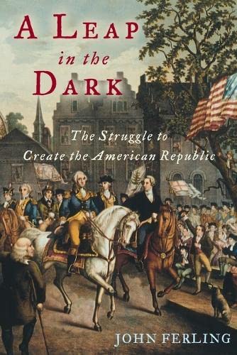 Stock image for A Leap in the Dark: The Struggle to Create the American Republic for sale by The Maryland Book Bank