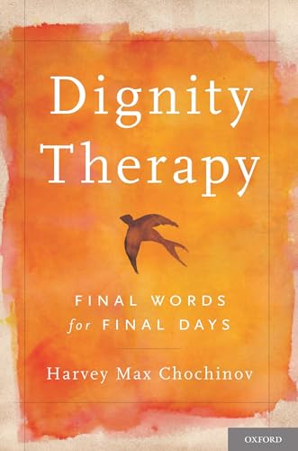 9780195176216: Dignity Therapy: Final Words for Final Days