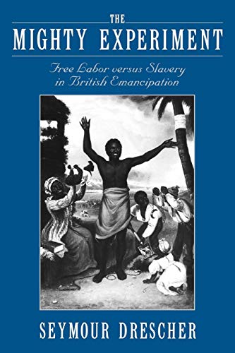 Beispielbild fr The Mighty Experiment: Free Labor versus Slavery in British Emancipation zum Verkauf von Inquiring Minds