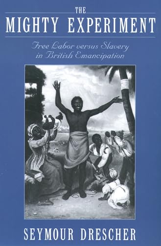 9780195176292: The Mighty Experiment: Free Labor versus Slavery in British Emancipation