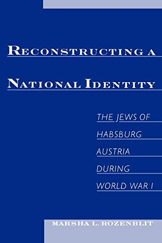 Imagen de archivo de Reconstructing a National Identity The Jews of Habsburg Austria During World War I Studies in Jewish History a la venta por PBShop.store US