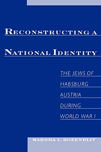 Stock image for Reconstructing a National Identity The Jews of Habsburg Austria During World War I Studies in Jewish History for sale by PBShop.store US