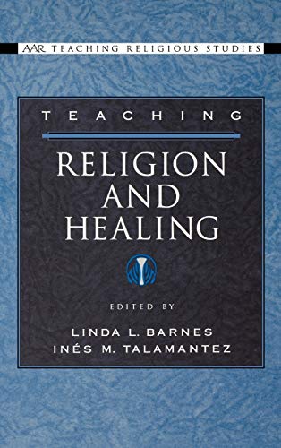 Beispielbild fr Teaching Religion and Healing (Aar teaching Religious Studies.) zum Verkauf von Powell's Bookstores Chicago, ABAA