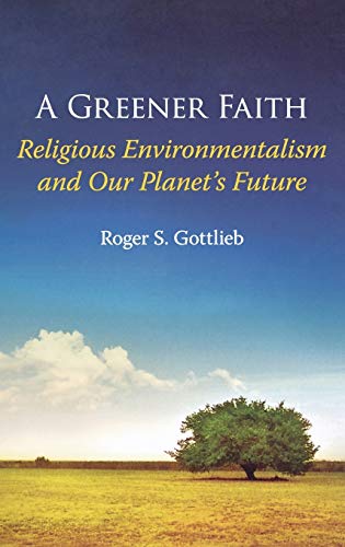 Stock image for A Greener Faith : Religious Environmentalism and Our Planet's Future for sale by Better World Books