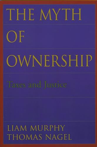 Stock image for The Myth of Ownership: Taxes and Justice for sale by BooksRun