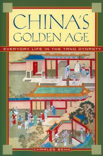 Imagen de archivo de China's Golden Age: Everyday Life in the Tang Dynasty a la venta por Blackwell's