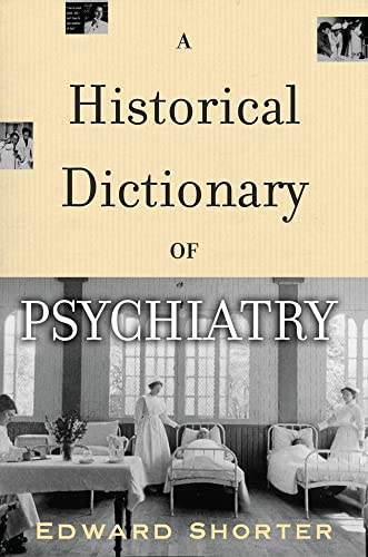 A Historical Dictionary of Psychiatry (9780195176681) by Shorter, Edward