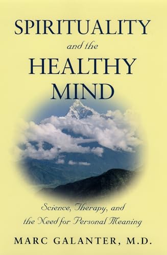 Imagen de archivo de Spirituality and the Healthy Mind : Science, Therapy, and the Need for Personal Meaning a la venta por Better World Books