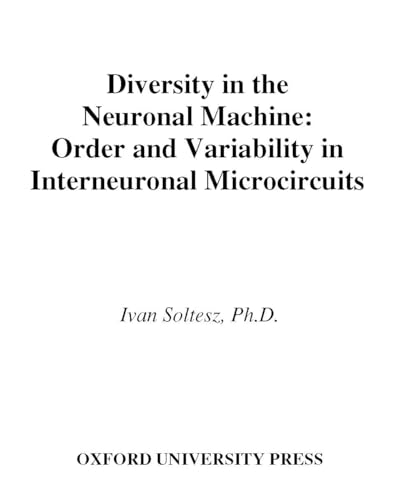 Beispielbild fr Diversity in the Neuronal Machine: Order and Variability in Interneuronal Microcircuits. zum Verkauf von Kloof Booksellers & Scientia Verlag