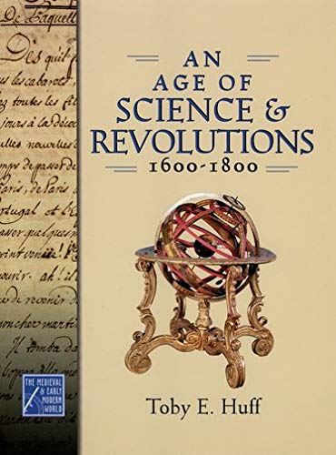 Imagen de archivo de An Age of Science and Revolutions, 1600-1800: The Medieval & Early Modern World a la venta por SecondSale