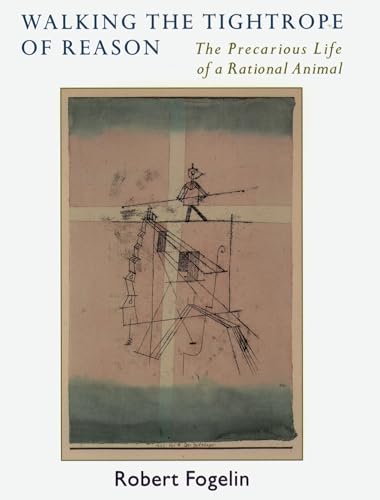 Imagen de archivo de Walking the Tightrope of Reason: The Precarious Life of a Rational Animal a la venta por ThriftBooks-Atlanta