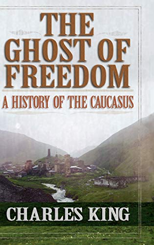 Beispielbild fr The Ghost of Freedom : A History of the Caucasus zum Verkauf von Better World Books