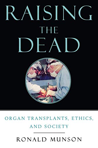 Imagen de archivo de Raising the Dead: Organ Transplants, Ethics, and Society a la venta por -OnTimeBooks-