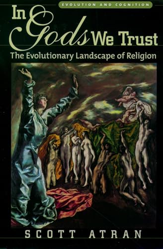 In Gods We Trust: The Evolutionary Landscape of Religion (Evolution and Cognition) (9780195178036) by Atran, Scott
