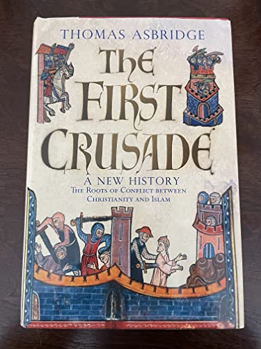 The First Crusade: A New History - Asbridge, Thomas