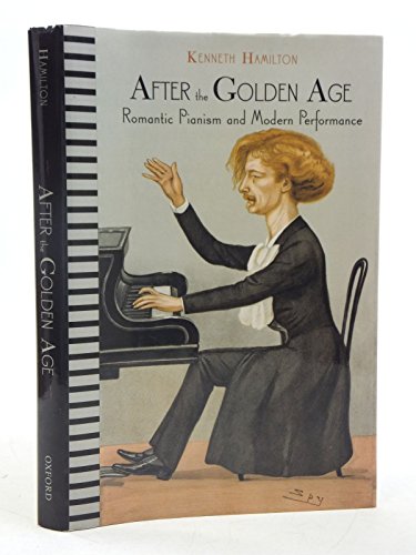 9780195178265: After the Golden Age: Romantic Pianism and Modern Performance