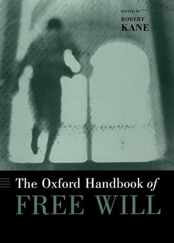 The Oxford Handbook of Free Will (Oxford Handbooks) - Kane, Robert