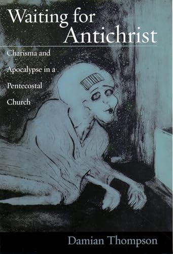 9780195178562: Waiting for Antichrist: Charisma and Apocalypse in a Pentecostal Church