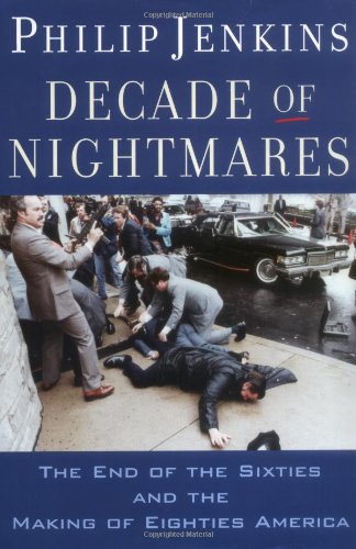 Stock image for Decade of Nightmares: The End of the Sixties and the Making of Eighties America for sale by Decluttr